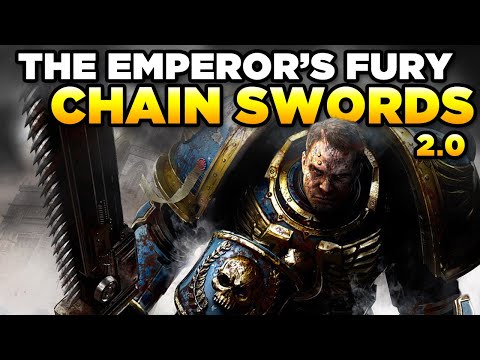 40K - THE EMPEROR'S FURY - Chainswords 2.0 | Warhammer 40,000 Lore/History