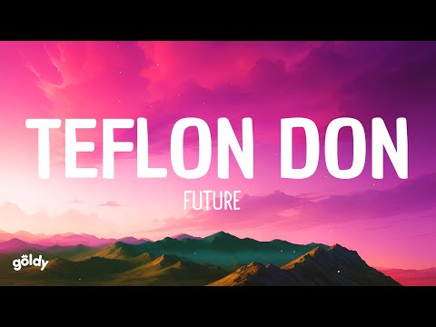 Future - TEFLON DON (Lyrics)