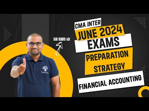 CMA INTER | P6 FINANCIAL ACCOUNTING | REVISION STRATEGY | 3/4TH PREP STRATEGY | JUNE 2024 EXAMS