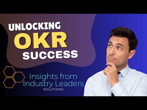 Unlocking OKR Success: Insights from Industry Leaders | Effective goal-setting - what is an OKR