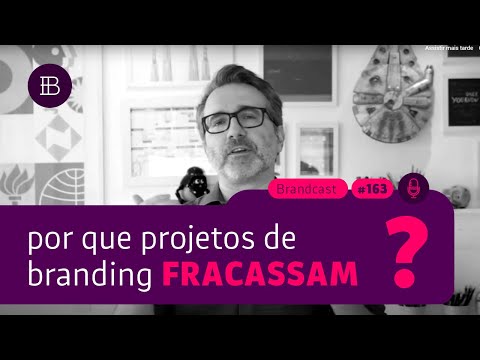 Por que projetos de branding fracassam?