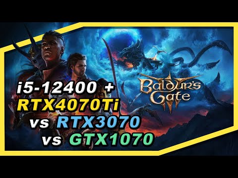 Baldur's Gate 3 i5-12400 + RTX4070Ti VS RTX3070 VS GTX1070 Quality Compare & FPS Comparison