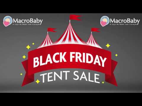 Black Friday 2017 na MacroBaby | Uma Grande Tenda com até 80% de DESCONTOS