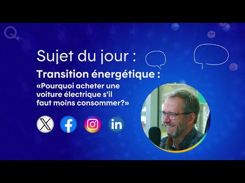 Transition énergétique – «Pourquoi acheter une voiture électrique s’il faut moins consommer?»