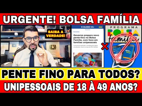 BOLSA FAMÍLIA: NOVO PENTE FINO SERÁ PARA TODOS OU SÓ PARA OS UNIPESSOAIS DE 18 À 49 ANOS?