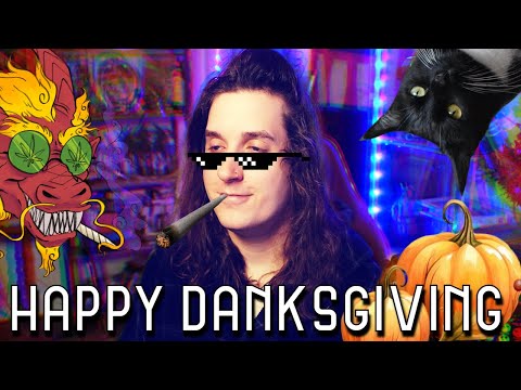 Getting Stoned with Dragon || HAPPY DANKSGIVING!