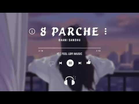 8 Parche (Lofi Song) Baani Sandhu l Sloved & Reverb l 8 Audio l Punjabi Song l Harayanavi Song #desi