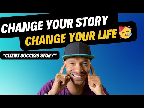 When You Change Your Story, Your Life Will Automatically Change | Client Success Story