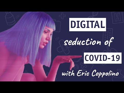 YouTube Trailer: The Digital Seduction of COVID 19 with Eric Coppolino