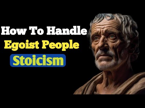 How To Handle Egoist people Through Stoicism philosophy Marcus Aurelius