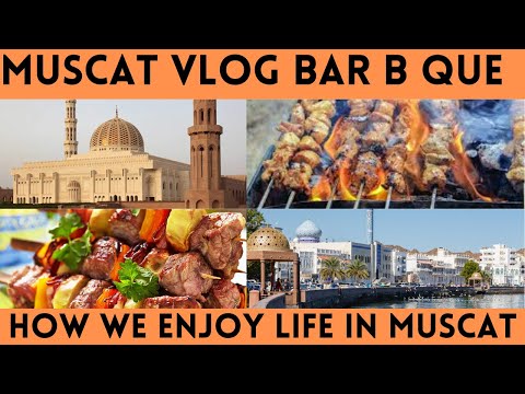 Muscat Vlog | Bar b que with friends | Amazing Muscat | Things to do in Muscat | tasty food