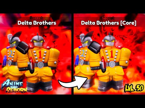 DELTA BROTHERS [CORE] LVL 50 SECRET UNIT SHOWCASE - ANIME REBORN