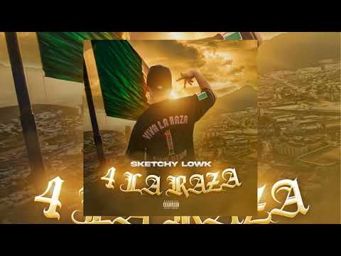 SketchyLowk - 4 La Raza