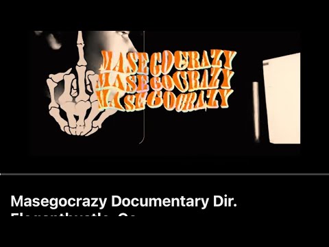 Masegocrazy Documentary Dir. Eleganthustle .Co