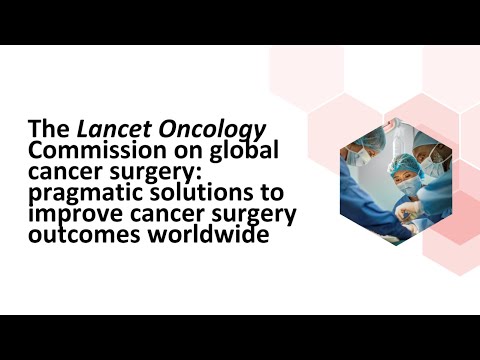 The Lancet Oncology Commission on Global Cancer Surgery