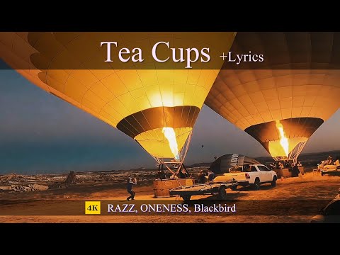 Tea Cups (Remastered) +Lyrics | RAZZ, ONENESS, Blackbird | Cappadocia