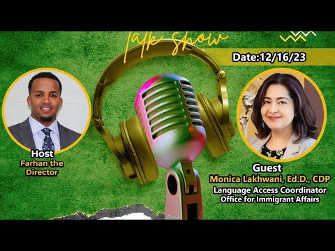 Monica Lakhwani- Language Access Coordinator | Office for Immigrant Affairs | Farhan Abdi Host