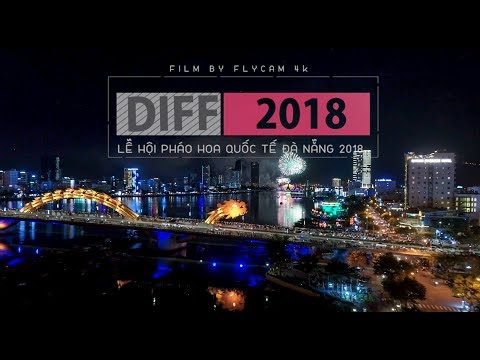 Lễ Hội Pháo Hoa Quốc Tế Đà Nẵng 2018 | Flycam 4K