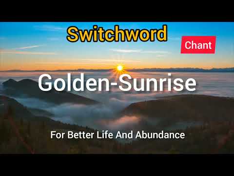 💖Switchword|Switchwords chant|Golden-Sunrise|For Better Life and abundance 💖🌈🙏