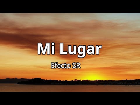 Mi Lugar - Efecto SR (Letra/Lyrics)