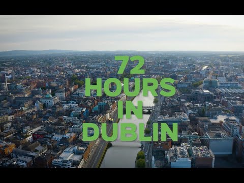 72 hours in Dublin