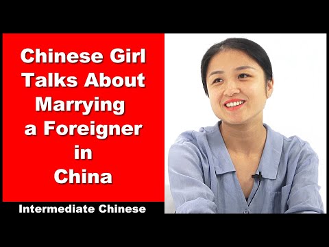 Chinese Girl Talks About Marrying a Foreigner in China - Intermediate Chinese - Chinese Conversation