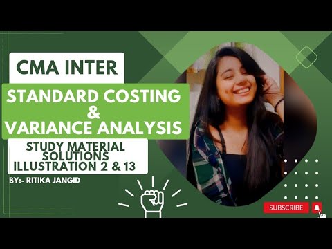 |CMA INTER |COST ACCOUNTING |STANDARD COSTING & VARIANCE ANALYSIS |STUDY MATERIAL SOLUTION Q 2 & 11|