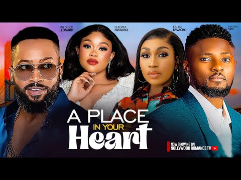 A PLACE IN YOUR HEART~FREDRICK LEONARD, MAURICE SAM, CHIOMA NWAOHA, EBUBE NWAGBO NEW NIGERIAN MOVIES