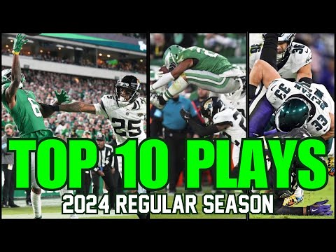 TOP 10 BEST PLAYS From the Philadelphia Eagles 2024 Regular Season