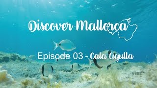 Discover Mallorca - Ep 03 Cala Agulla