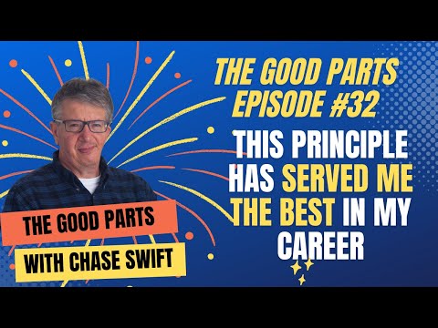 The Good Parts Episode #32 This Principle Has Served Me The Best In My Career