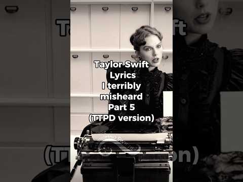 (TTPD) Taylor Swift Lyrics I Terribly Misheard - Part 5 | #taylor #ttpd #taylorswift