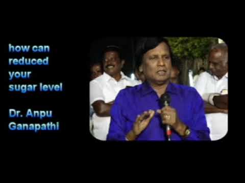 DR  ANPU GANAPATHY - சர்க்கரை நோயை விரட்டுவது எப்படி ?