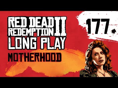 Ep 177 Motherhood – Red Dead Redemption 2 Long Play