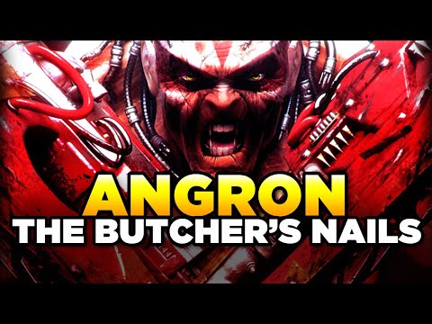 40K  - ANGRON & THE BUTCHERS NAILS | Warhammer 40,000 History / Loregear