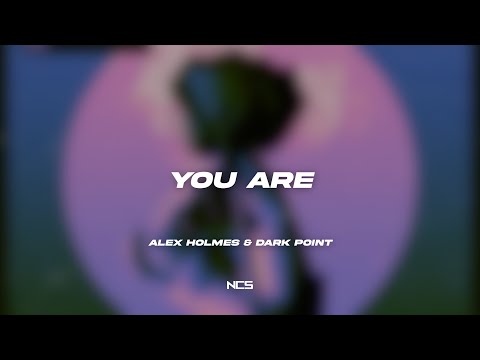 Alex Holmes & Dark Point - You Are [NCS Lyrics]