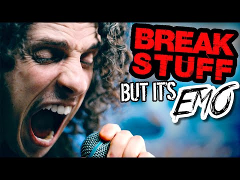 Limp Bizkit - Break Stuff, but it's super emo