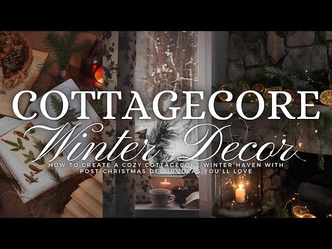 How to Create a Cozy Cottagecore Winter Haven with Post-Christmas Decor Ideas You’ll Love 🌲❄️