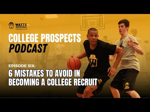 College Prospects Podcast: 6 Mistakes to Avoid in Becoming a College Basketball Recruit