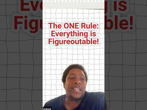 The ONE Rule: Everything is Figureoutable!