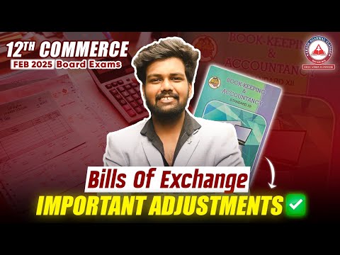 What Are the Most IMPORTANT ADJUSTMENTS of Bills Of Exchange in 12th Commerce Accounts?