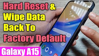 Galaxy A15: How to Hard Reset & Wipe Data Back To Factory Default