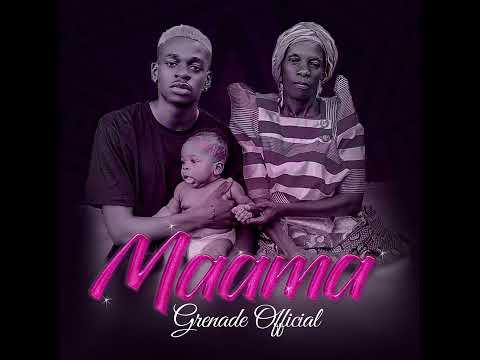 Maama - Grenade Official (official Audio)