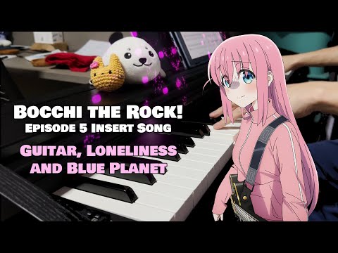 Bocchi the Rock! EP5 OST 『Guitar, Loneliness and Blue Planet』 by Kesshoku Band (TV Size) [piano]