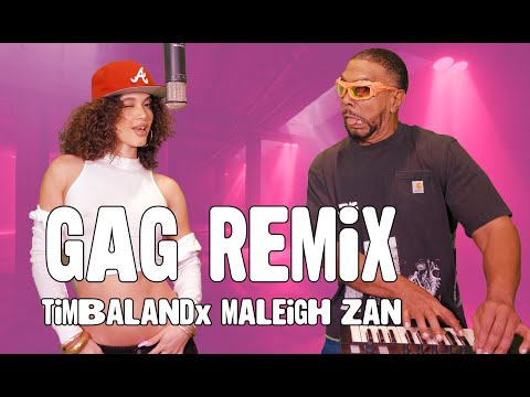 GAG Remix | Timbaland & Maleigh Zan