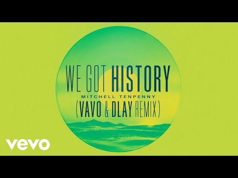 Mitchell Tenpenny - We Got History (VAVO & DLAY Remix [Official Audio])