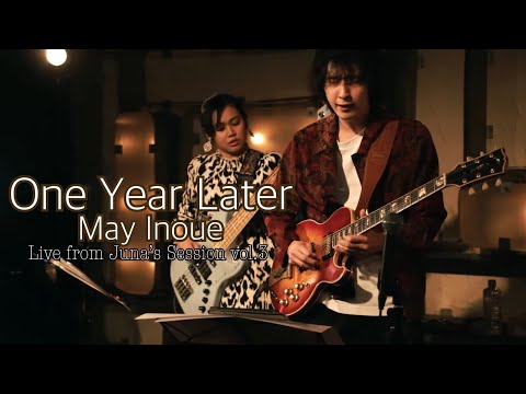 One year later - May Inoue (Juna's Session vol.3)