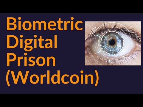 Biometric Digital Prison Is Coming (Worldcoin)