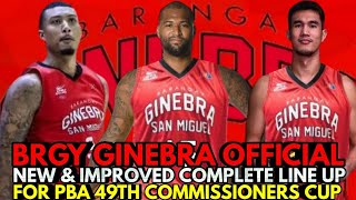 BRGY GINEBRA OFFICIAL NEW & IMPROVED COMPLETE LINE UP FOR PBA 49TH COMMISSIONERS CUP