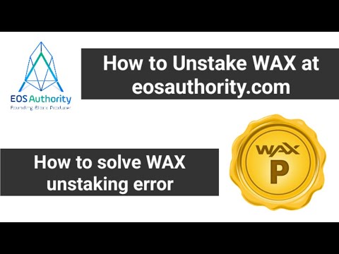 How to unstake WAX on EOS Authority | eosauthority | Wax unstaking problem solved | WAXP Unstaking